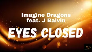 Imagine Dragons - Eyes Closed (feat. J Balvin) (Lyrics)