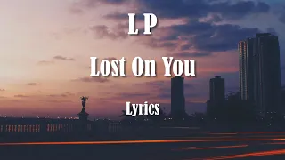 LP -  Lost On You (Lyrics) HQ Audio 🎵