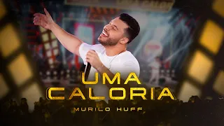 Murilo Huff - Uma Caloria (Ao Vivo Em Rio Preto)