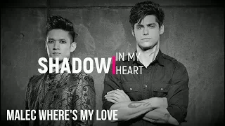 MALEC : THE SHADOW IN MY HEART//WHERE IS MY LOVE