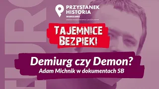 Demiurg czy Demon❓ Adam Michnik w dokumentach SB – cykl Tajemnice bezpieki [DYSKUSJA ONLINE]