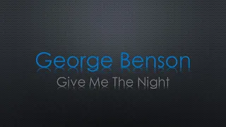 George Benson Give Me The Night Lyrics