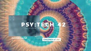 PSY:TECH 42 126bpm 🗿 Psychedelic Deep Tech (David Phoenix, Earl Grau, Lampe, Monococ, TiM TASTE)