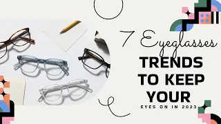 7 Eyeglasses Trends to Keep Your Eyes on in 2023 | SoftProdigy