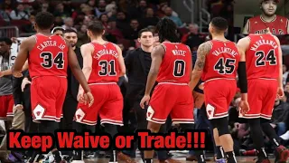 Keep Waive or Trade!!! Chicago Bulls Edition!!!