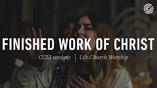 Life.Church Worship - Finished Work Of Christ - CCLI sessions