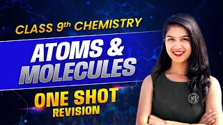 One Shot Revision - Atoms and Molecules | Class 9 Chemistry Chapter 3