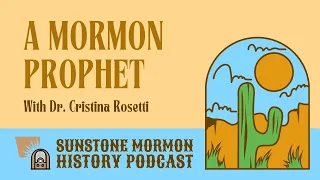 A Mormon Prophet--Interview with Dr. Cristina Rosetti