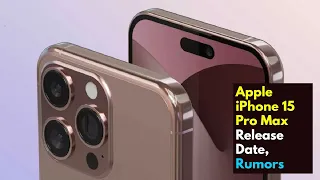 Apple iPhone 15 Pro Max Release Date, Rumors in 2023