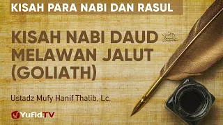 Kisah Nabi Daud Melawan Jalut (Goliath)- Ustadz Mufy Hanif Thalib, Lc. - Kisah Para Nabi dan Rasul