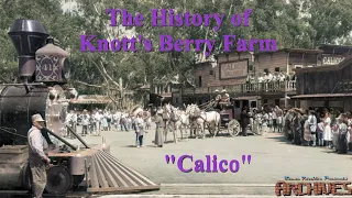 The History of Knott's Berry Farm - "Calico"