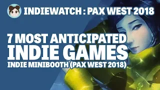 IndieWatch: Top 7 Most Anticipated Indie Games (Indie Minibooth)