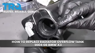 How to Replace Radiator Overflow Tank 2004-08 BMW X3