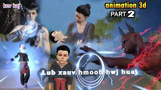 kev kaj lub xauv hwj huaj hmong Animation 3d daim part 2