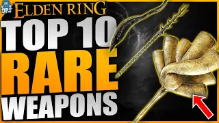 Elden Ring - 10+ RARE WEAPONS You Don't Want to Miss!