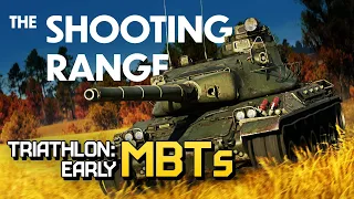 THE SHOOTING RANGE 224: Triathlon — early MBTs/ War Thunder