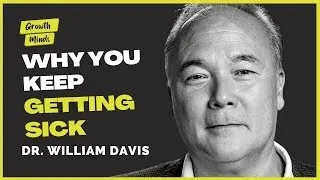 Have More ENERGY, Lose Weight, and STOP Illnesses｜Dr. William Davis