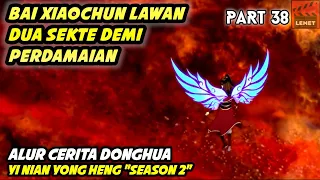 PEPERANGAN MENGERIKAN, BAI XIAOCHUN JADI INCARAN - Alur Cerita Animasi Yi Nian Yong Heng part 38