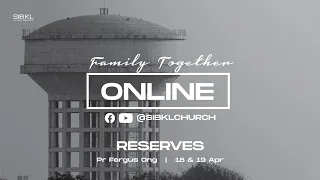 [FULL SERVICE] Family Together Online: Reserves - Pastor Fergus Ong // 19 April 2020