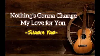 Nothing's Gonna Change My Love For You | Shania Yan Cover lirik & Terjemahan