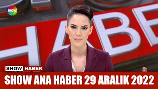 Show Ana Haber 29 Aralık 2022