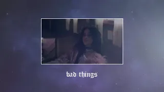 camila cabello - bad things (slowed + reverb)