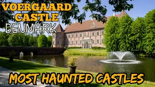 VOERGAARD CASTLE/Denmark-Haunted Castle