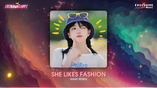 She Likes Fashion - Nasa Remix | Nhạc Hot Trend TikTok 2023 - Exclusive Music