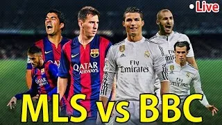 LIVE : Bale Benzema Ronaldo,( BBC ) vs ( MLS )Messi  Suarez  Neymar  | Live  Streaming Online