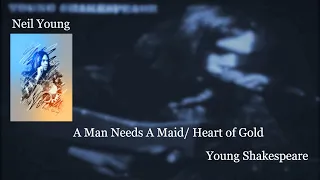 Neil Young - A Man Needs A Maid/Heart Of Gold, Live (Lyrics) Young Shakespeare