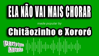 Chitãozinho e Xororó - Ela Não Vai Mais Chorar (Versão Karaokê)