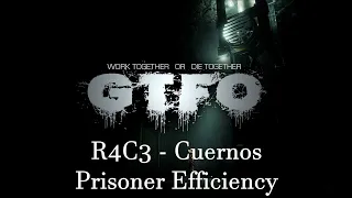 GTFO R4C3 - Cuernos - Prisoner Efficiency