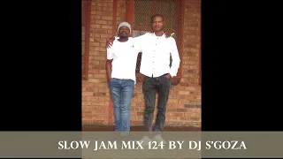 DJ S'GOZA MIX 124 || Slow Jam Music