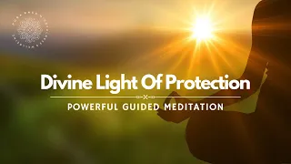 Divine Light's Protection For You, Guided Meditation