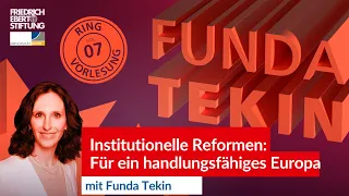 Institutionelle Reformen: Für ein handlungsfähiges Europa | Funda Tekin | Ringvorlesung