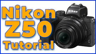Nikon Z50 Tutorial Training Overview | How to Use the Nikon Z50