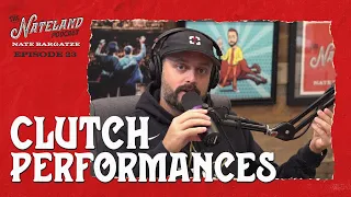 Nateland | Ep #23 - Clutch Performances