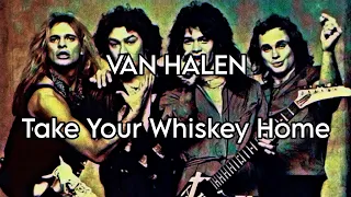 VAN HALEN - Take Your Whiskey Home (Lyric Video)