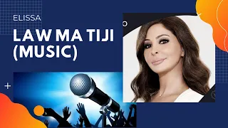 Law ma tiji (Music) - Elissa II لو ما تيجي (موسيقى) - اليسا