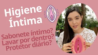 Higiene Íntima. Sabonete íntimo é bom? Pode fazer ducha vaginal? Como lavar a vulva e vagina