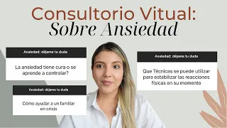 CONSULTORIO: ANSIEDAD ¿Qué es, qué hacer? - Responder preguntas