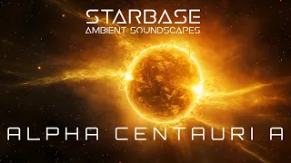 STAR EXPLORATION 02: Alpha Centauri A | Space Ambient Soundscape (1 Hour)