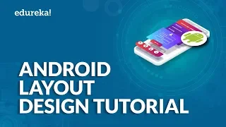 Android Layout Design Tutorial |  Android UI Design Explained | Android Studio Tutorial | Edureka