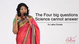 The Four Big Questions That Science Cannot Answer - Dr. Latha Christie