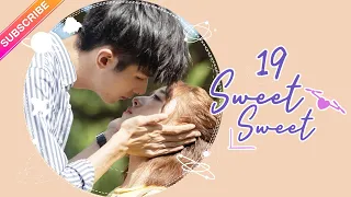 【ENG SUB】Sweet Sweet EP19│Zhao Yiqin, Ding Yiyi│Fresh Drama