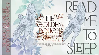 READ ME TO SLEEP : the golden bough : The Magic Art and the Evolution of Kings Volume 2  part 3