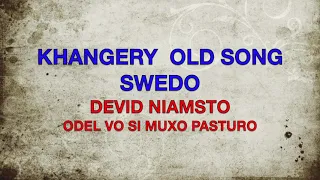 KHANGRERY SWEDO OLD SONG DEVID ODEL VO SI MUXO PASTURO