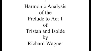 Harmonic Analysis of the Prelude to Tristan and Isolde by Richard Wagner