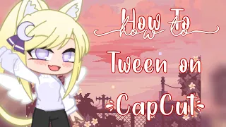 How to Tween on CapCut // READ PINNED COMMENT // Gacha Club