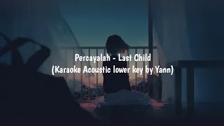 (Karaoke Acoustic Lower Key) Percayalah - Last Child (by Yann)